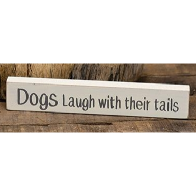 Dogs Laugh With Their Tails Mini Sign