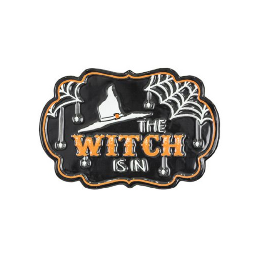 The Witch Is In Metal Sign