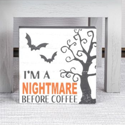 I'm A Nightmare Before Coffee Sign