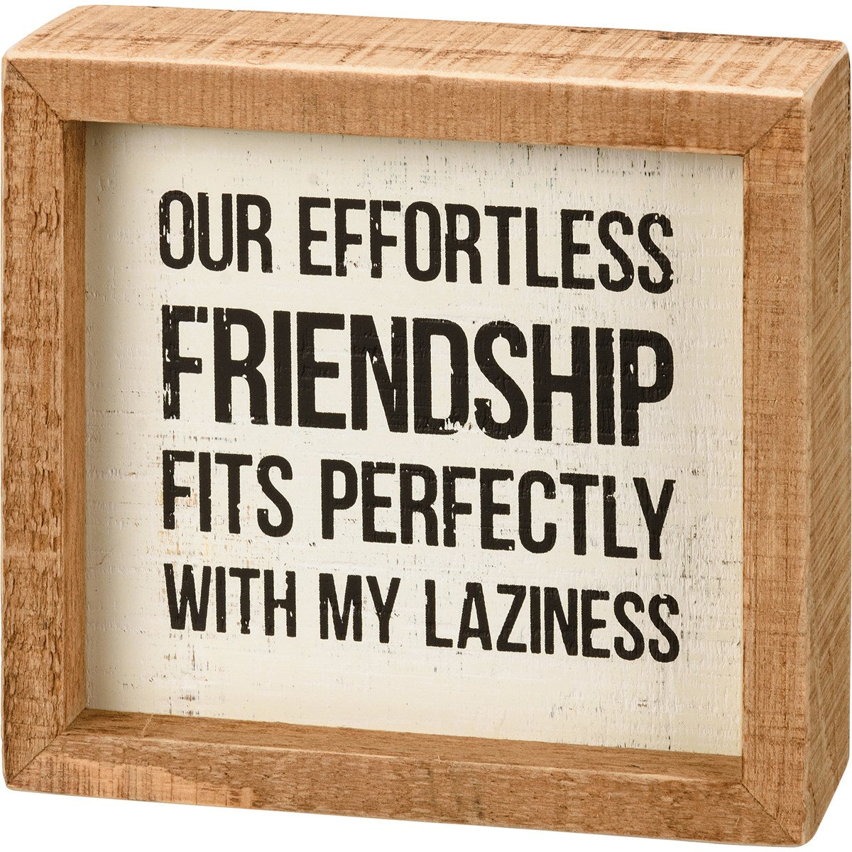 Our Effortless Friendship Fits Inset Box Sign