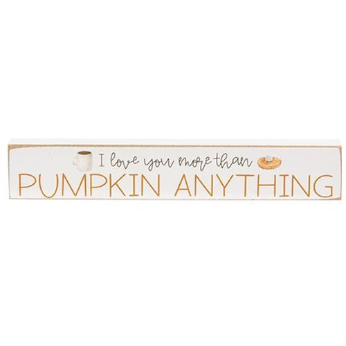 I Love You More Than Pumpkin Anything Mini Sign