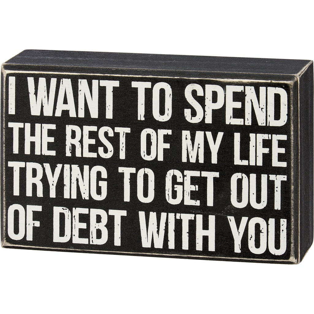 Get Out Of Debt With You Box Sign