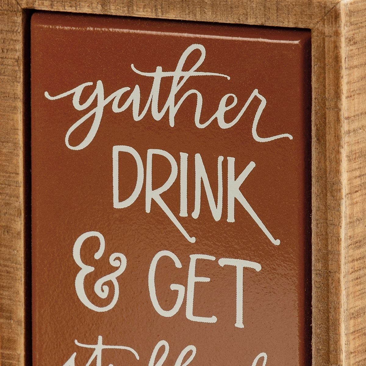 Gather Drink & Get Stuffed Mini Box Sign