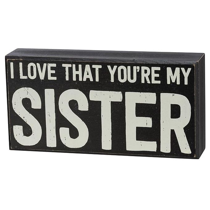 I Love That You're My Sister Box Sign