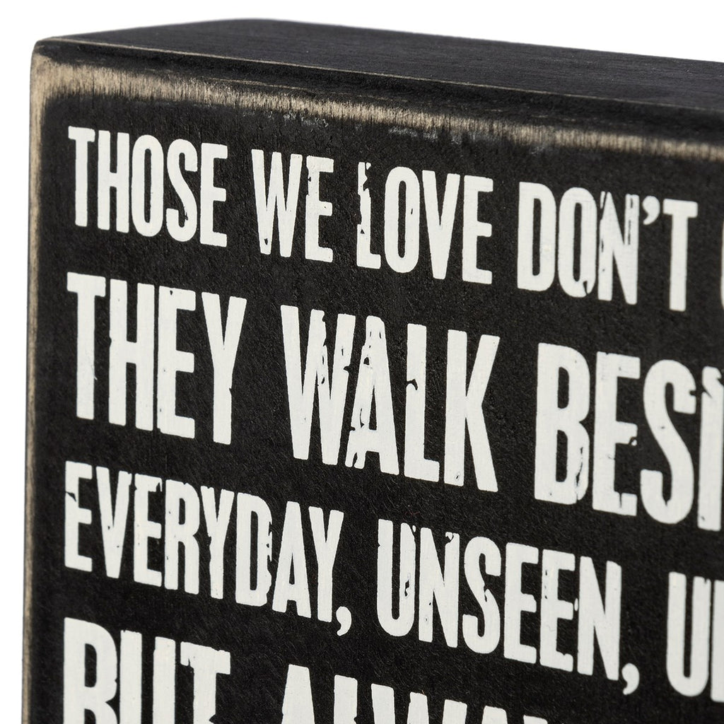 They Walk Beside Us Every Day Box Sign