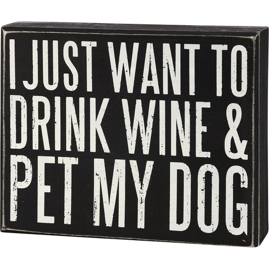 Drink Wine and Pet My Dog Box Sign