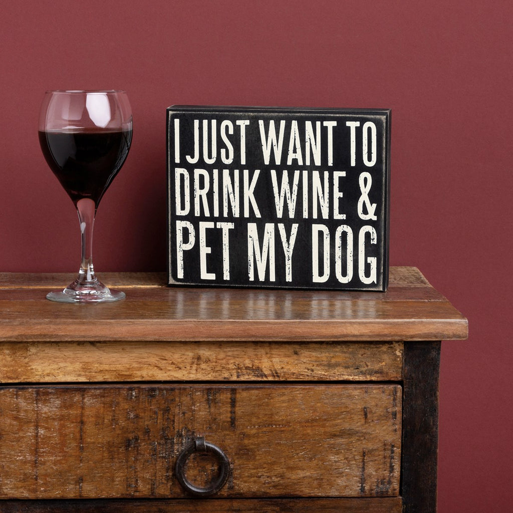 Drink Wine and Pet My Dog Box Sign