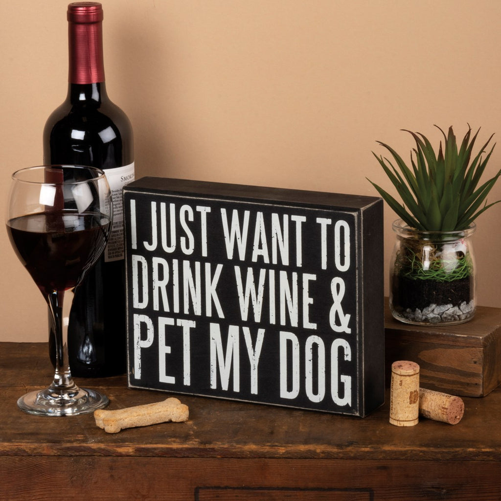 Drink Wine and Pet My Dog Box Sign