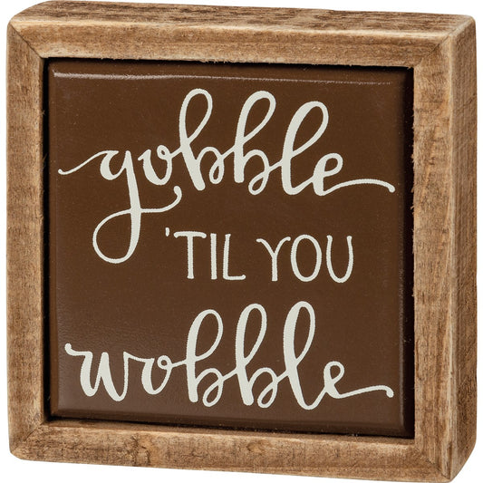 Gobble 'Til You Wobble Mini Box Sign