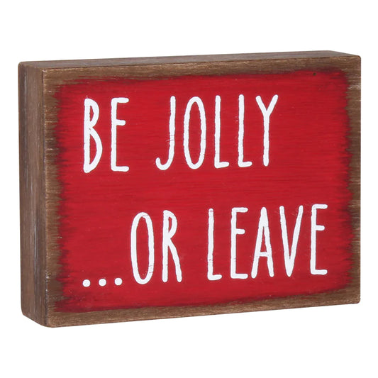 Be Jolly...Or Leave Block Sign